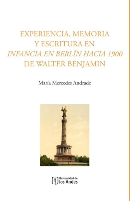 Experiencia, memoria y escritura en Infancia en Berlín hacia 1900 de Walter Benjamin