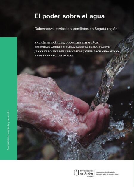 El poder sobre el agua:Gobernanza, territorio y conflictos en Bogotá-región