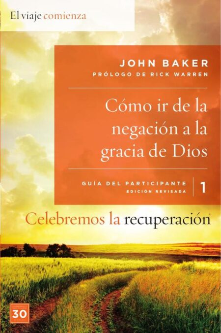 Celebremos la recuperación Guía 1: Cómo ir de la negación a la gracia de Dios:Un programa de recuperación basado en ocho principios de las bienaventuranzas