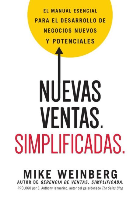 Nuevas ventas. Simplificadas.:El manual esencial para el desarrollo de posibles y nuevos negocios