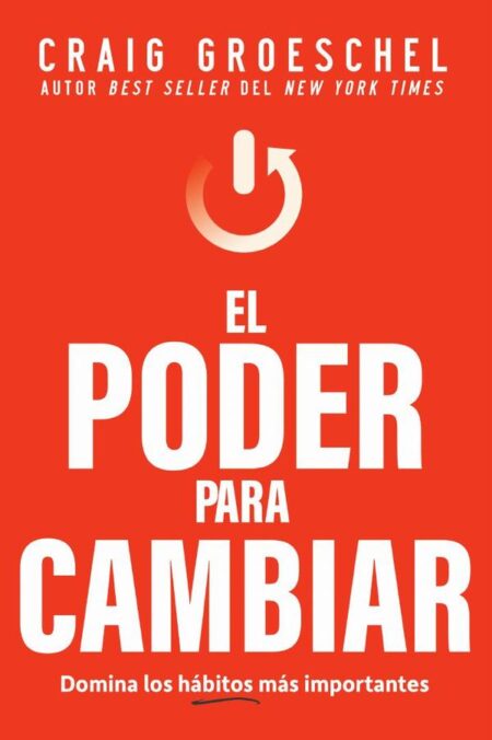 El poder para cambiar:Domina los hábitos más importantes