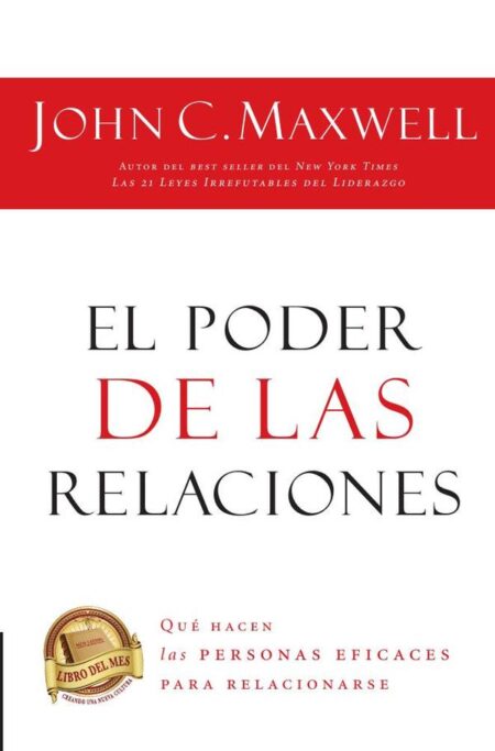El poder de las relaciones:Lo que distingue a la gente altamente efectiva