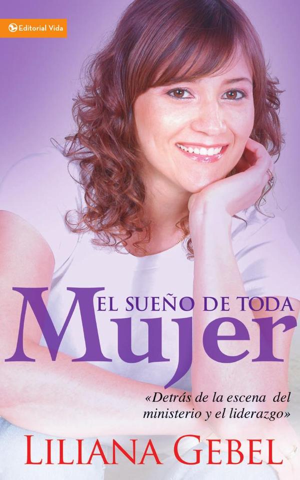 El sueño de toda mujer:Detrás de la escena del ministerio y el liderazgo
