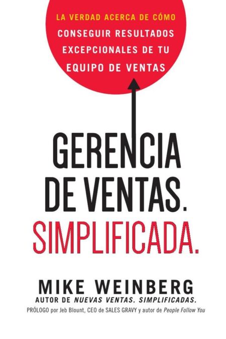 Gerencia de ventas. Simplificada.:La verdad acerca de cómo conseguir resultados excepcionales de tu equipo de ventas