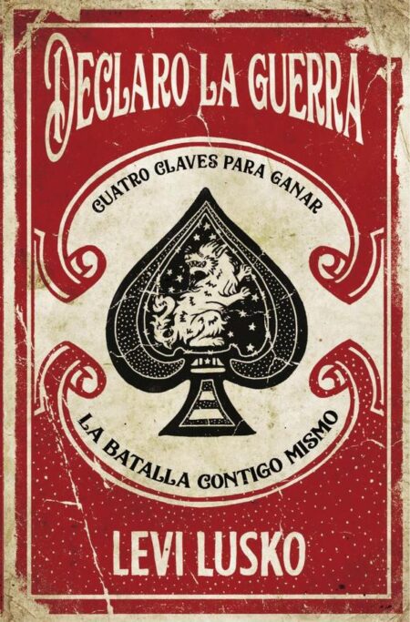 Declaro la guerra:Cuatro claves para ganar la batalla contigo mismo