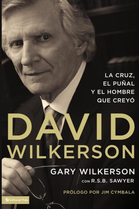 David Wilkerson:La cruz, el puñal y el hombre que creyó