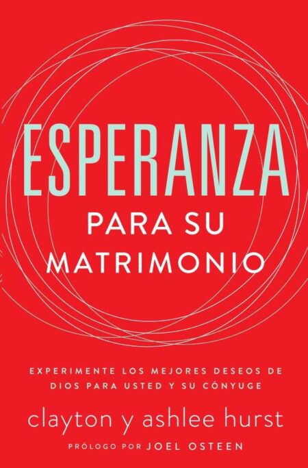 Esperanza para su matrimonio:Experimente los mejores deseos de Dios para usted y su cónyuge