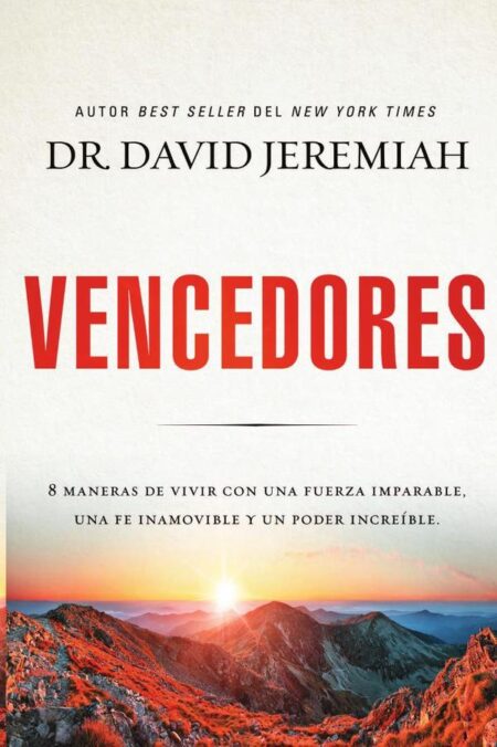 Vencedores:Ocho maneras de vivir con una fuerza imparable, una fe inamovible y un poder increíble