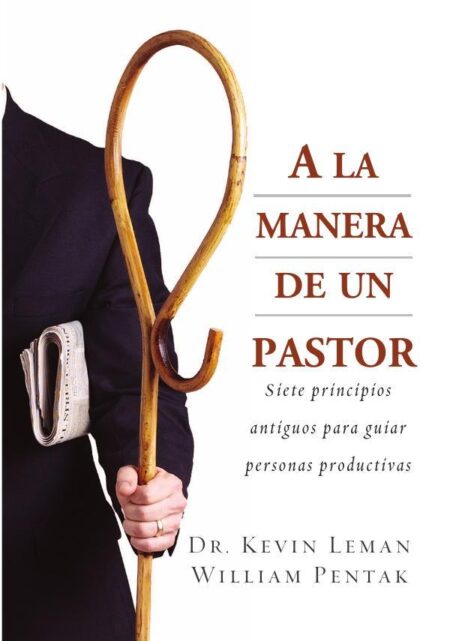 A la manera de un pastor:Siete principios antiguos para guiar personas productivas
