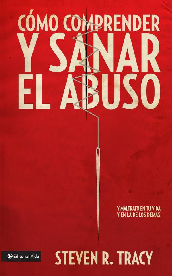 Cómo comprender y sana el abuso:y maltrato en tu vida y en la de los demás