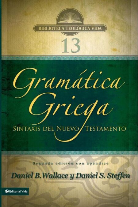 Gramática griega: Sintaxis del Nuevo Testamento - Segunda edición con apéndice