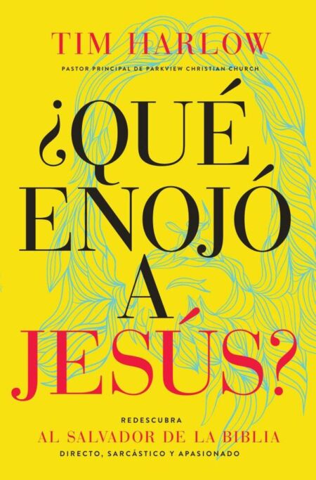 ¿Qué enojó a Jesús?:Redescubra al Salvador de la Biblia directo, sarcástico y apasionado.