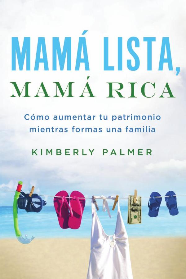 Mamá lista, mamá rica:Cómo aumentar tu patrimonio mientras formas una familia