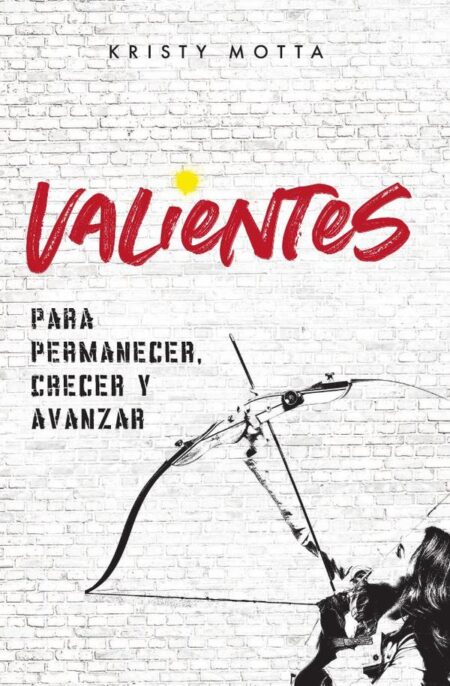 Valientes:Para permanecer, crecer y avanzar