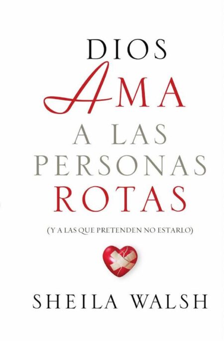 Dios ama a las personas rotas:y a las que pretenden no estarlo