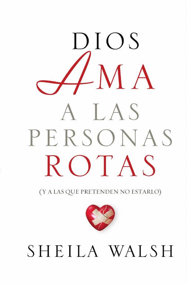 Dios ama a las personas rotas:y a las que pretenden no estarlo