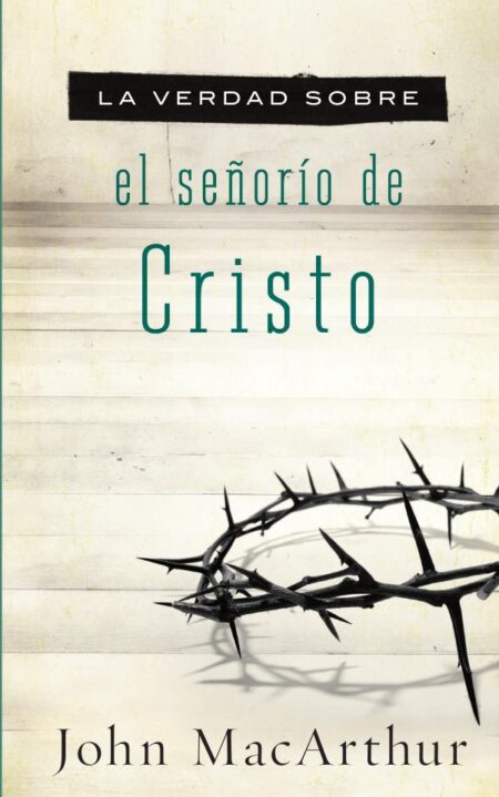 La verdad sobre el señorío de Cristo