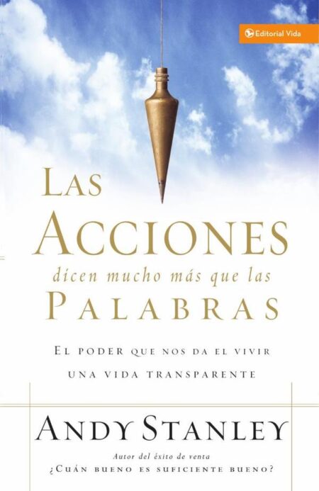 Las acciones dicen mucho más que las palabras:El poder que nos da el vivir una vida transparente