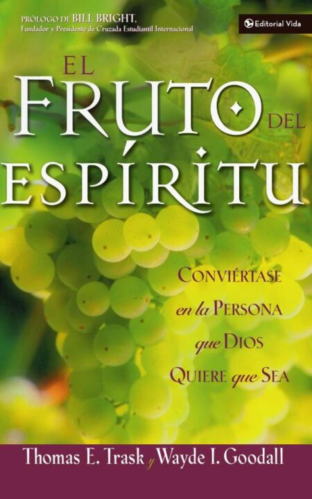 El fruto del Espíritu:Conviértase en la persona que Dios quiere que sea