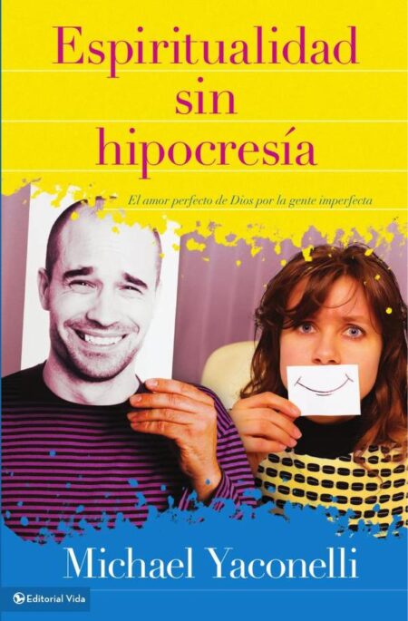 Espiritualidad sin hipocresía:El amor perfecto de Dios por la gente imperfecta