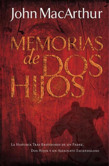 Memorias de dos hijos:La historia tras bastidores de un padre, dos hijos y un asesinato escandaloso