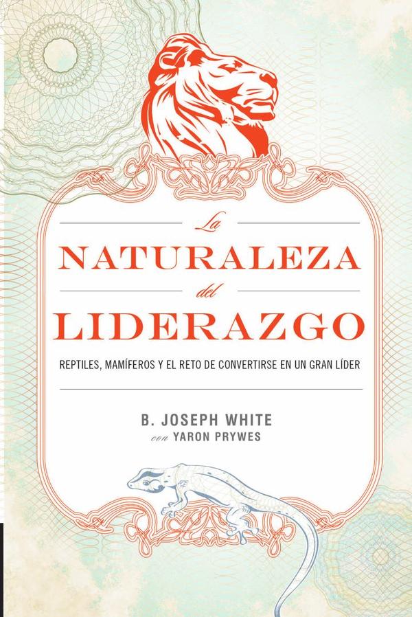 La naturaleza del liderazgo:Reptiles, mamíferos y el desafío de convertirse en buen líder