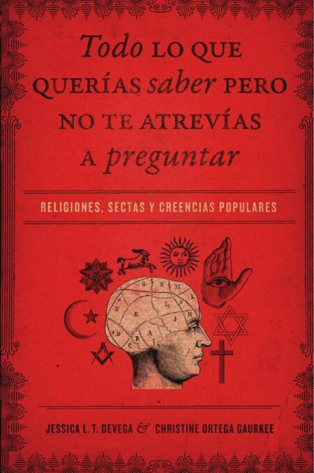 Todo lo que querías saber pero no te atrevías preguntar:Religiones, sectas y creencias populares