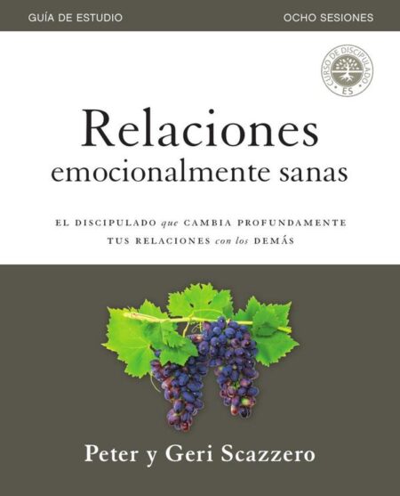 Relaciones emocionalmente sanas – Guía de estudio:El discipulado que cambia profundamente tus relaciones con los demás