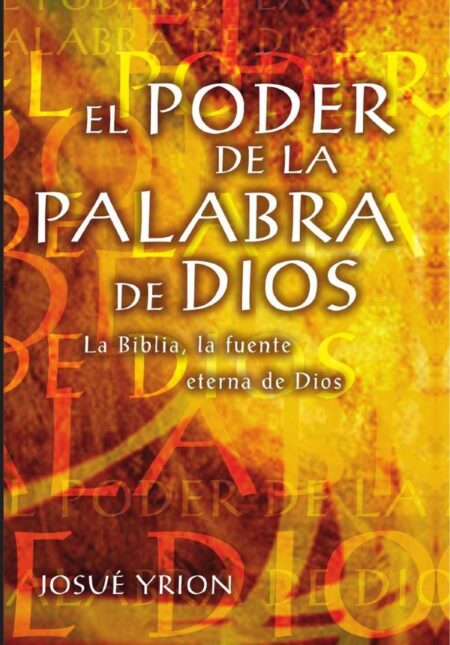 El poder de la Palabra de Dios:La Biblia, la fuente eterna de Dios
