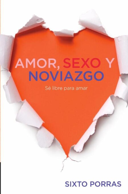 Amor, sexo y noviazgo:Sé libre para amar