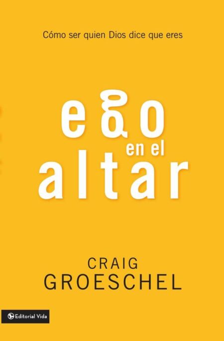Ego en el altar:Como ser quien Dios dice que eres