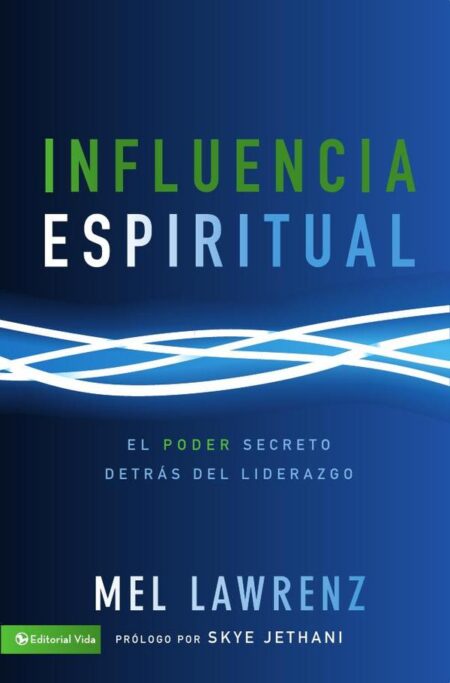 Influencia Espiritual:El poder secreto detrás del liderazgo