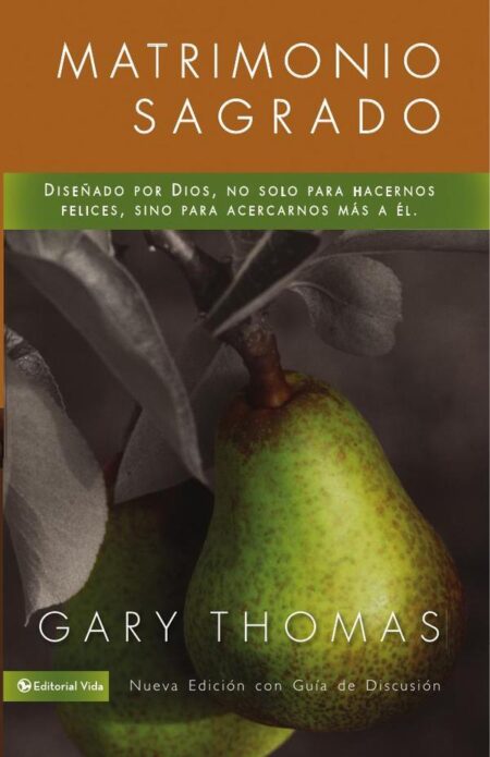 Matrimonio Sagrado, nueva edición:Diseñado por Dios, no solo para hacernos felices, sino para acercarnos más a Él