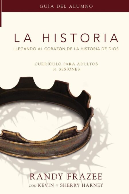 La Historia currículo, guía del alumno:Llegando al corazón de La Historia de Dios
