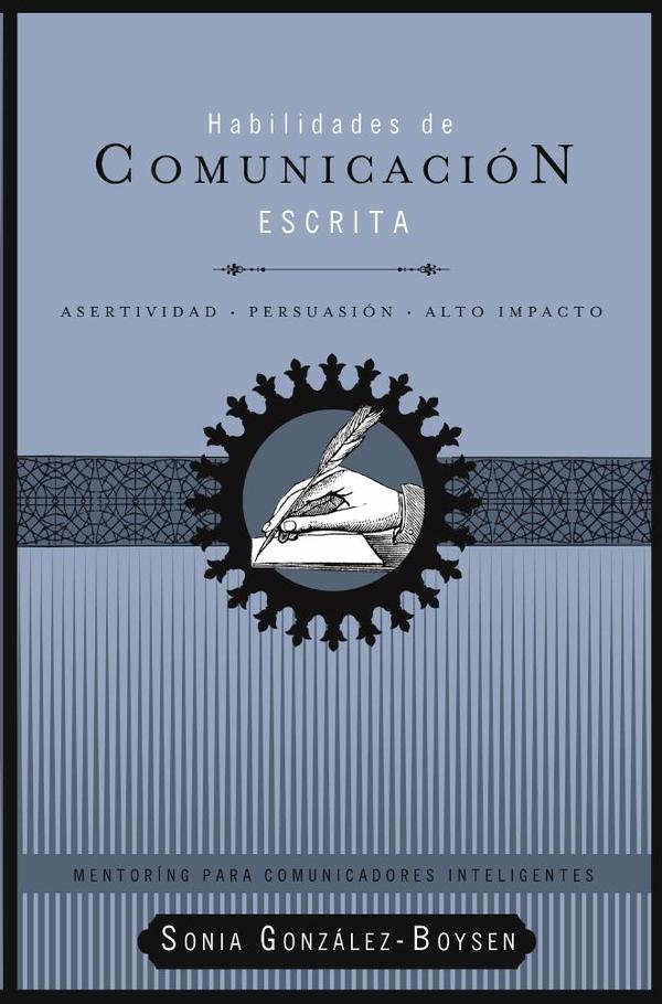 Habilidades de comunicación escrita:Asertividad + persuasión + alto impacto
