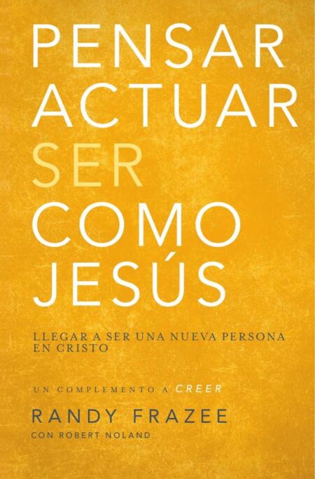 Pensar, actuar, ser como Jesús:Llegar a ser una nueva persona en Cristo