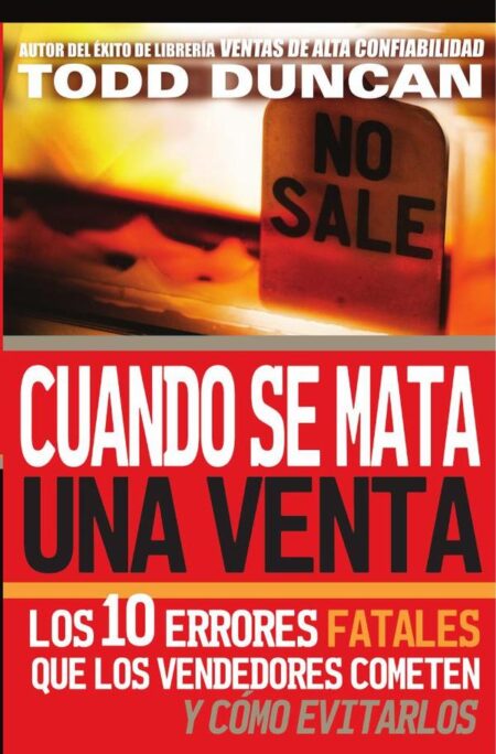 Cuando se mata una venta:Los 10 errores fatales que los vendedores cometen y cómo evitarlos