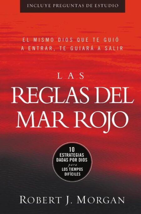 Las reglas del Mar Rojo:10 estrategias dadas por Dios para los tiempos difíciles