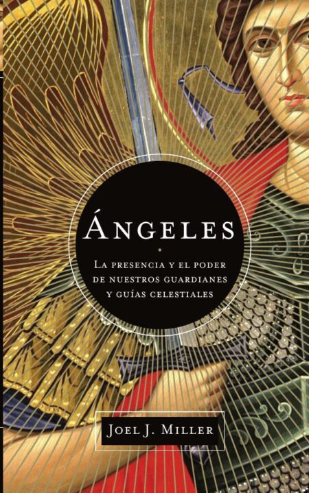 Ángeles:La presencia y el poder de nuestros guardianes y guías celestiales