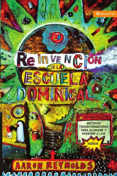 La reinvención de la escuela dominical:Técnicas transformadoras para enseñar y cautivar a los niños