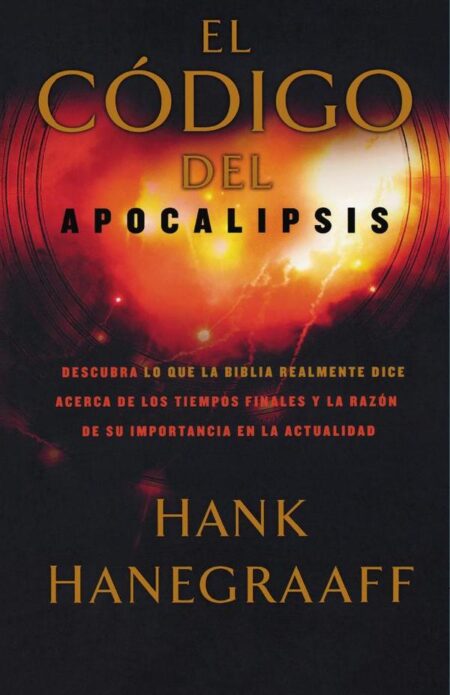 El código del Apocalipsis:Descubra lo que la Biblia realmente dice acerca de los tiempos finales y la razón de su importancia en la actualidad