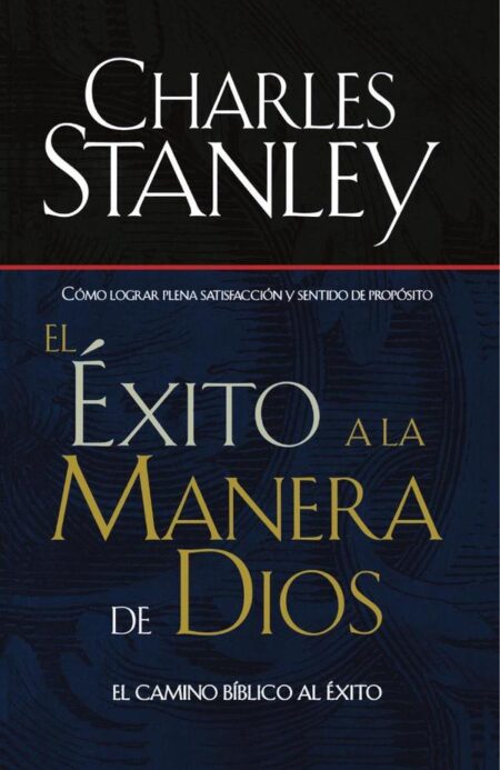 El éxito a la manera de Dios:El camino bíblico a la bendición