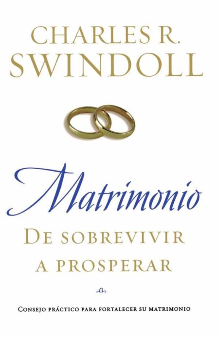 Matrimonio: De sobrevivir a prosperar:Consejo práctico para fortalecer su matrimonio