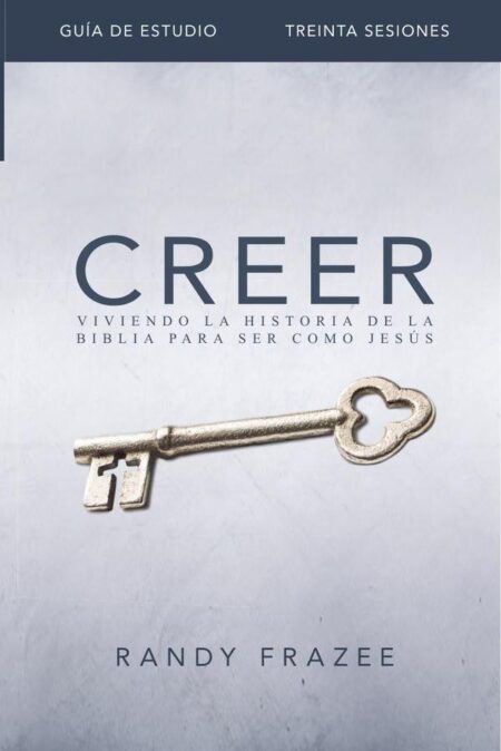 Creer - Guía de estudio:Viviendo la historia de la Biblia para ser como Jesús