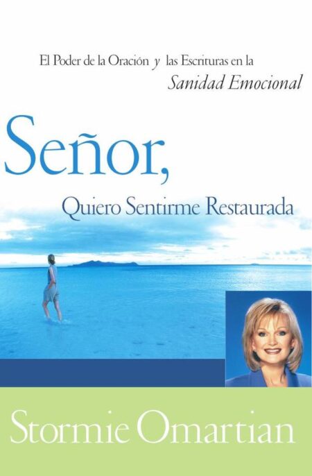 Señor, quiero sentirme restaurada:El poder de la oración y de las Escrituras en la sanidad emocional