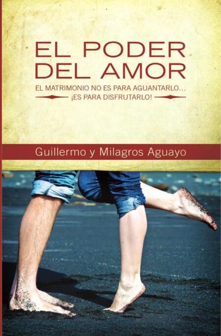 El poder del amor:El matrimonio no es para aguantarlo... ¡es para disfrutarlo!