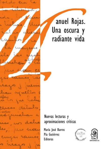 Manuel Rojas:Una oscura y radiante vida. Nuevas lecturas y aproximaciones críticas