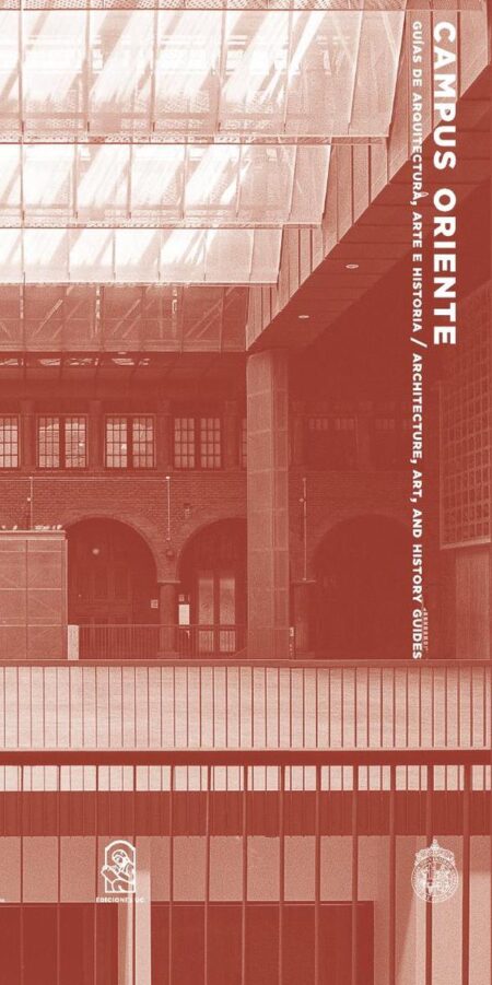 Campus Oriente:Guías de arquitectura, arte e historia / Architecture, Art and History Guides