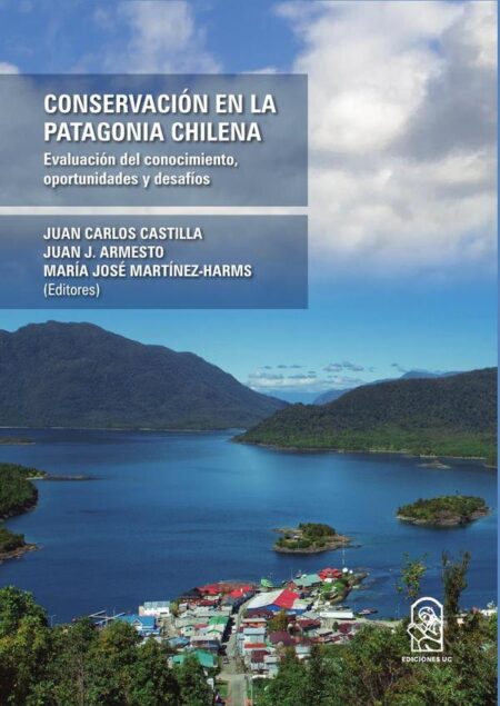 Conservación en la Patagonia Chilena:Evaluación del conocimiento, oportunidades y desafíos