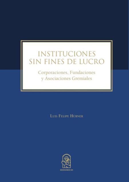 Instituciones sin fines de lucro:Corporaciones, fundaciones y asociaciones gremiales